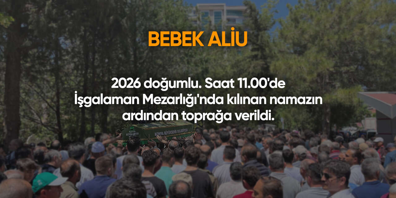 Konya'da bugün vefat edenler | 2 Temmuz 2026 16